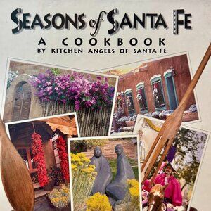 SEASONS OF SANTA FE~A COOKBOOK by KITCHEN ANGELS of SANTA FE~~New Mexico Recipes